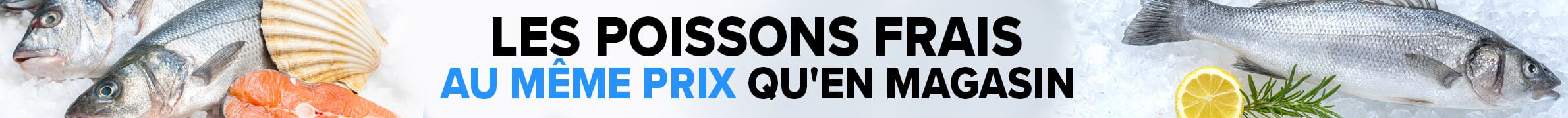 Les poissons frais au même prix qu'en magasin