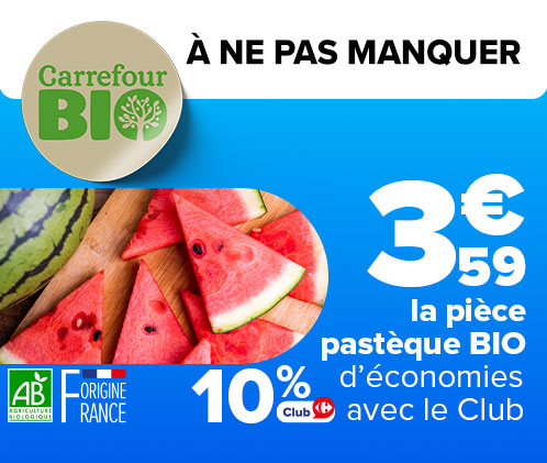 Pastèque Carrefour Bio 3,59€ la pièce + 10% d'économies avec le club carrefour