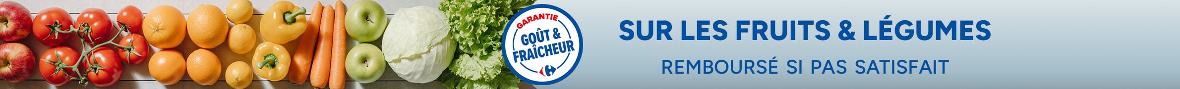Garantie Goût & Fraîcheur sur les fruits et légumes : remboursé si pas satisfait