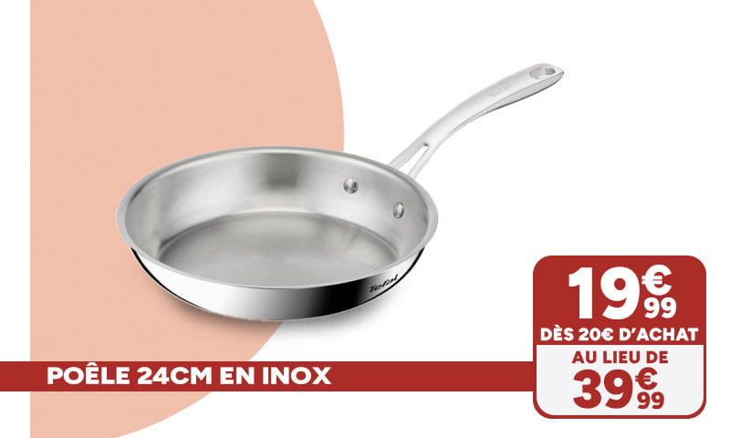 Poêle 24cm en inox Tefal à 19,99€ dès 20€ d'achat au lieu de 39,99€.