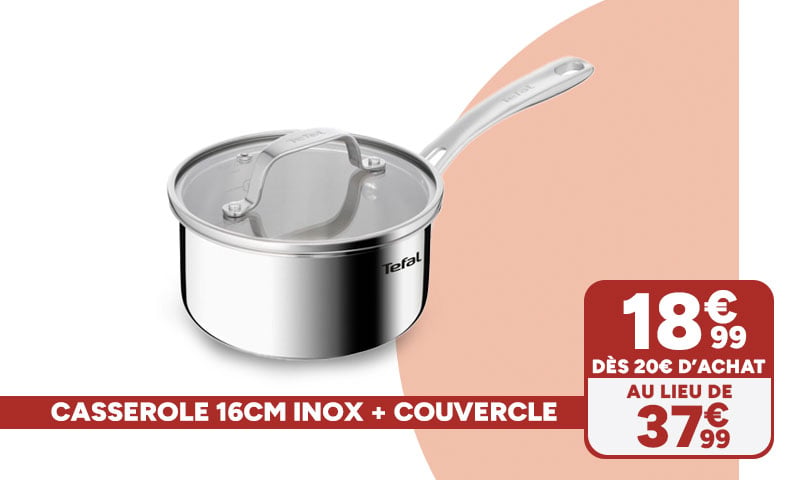 Casserole 16cm inox + couvercle Tefal à 18,99€ dès 20€ d'achat au lieu de 37,99€