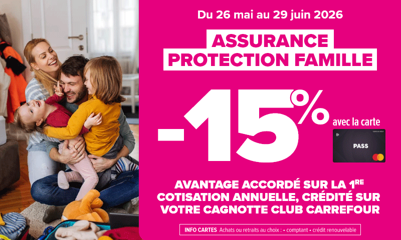 Assurance Protection Famille -15% avec la carte PASS Carrefour