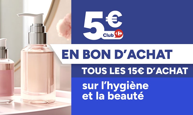 5€ en bon d'achat tous les 15€ d'achat sur l'hygiène et la beauté.