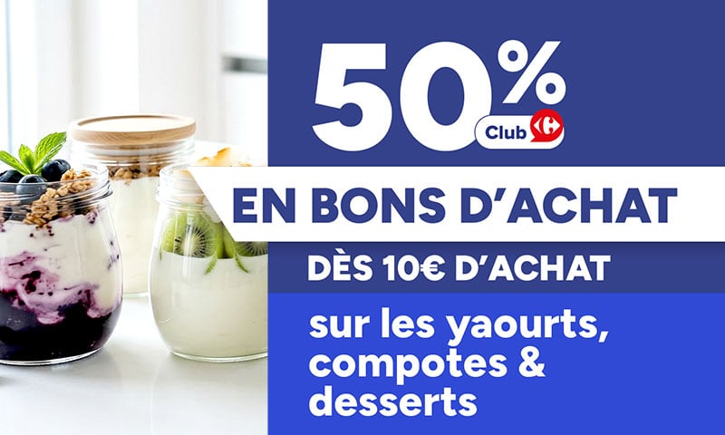 50% en bons d'achat dès 10€ sur les yaourts, compotes et desserts.