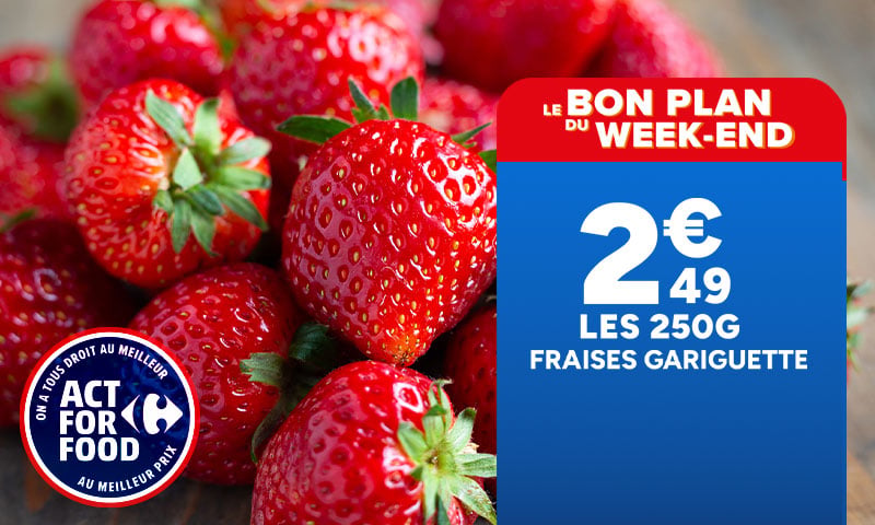 Le bon plan du week-end : fraises gariguette à 2,49€ les 250g.