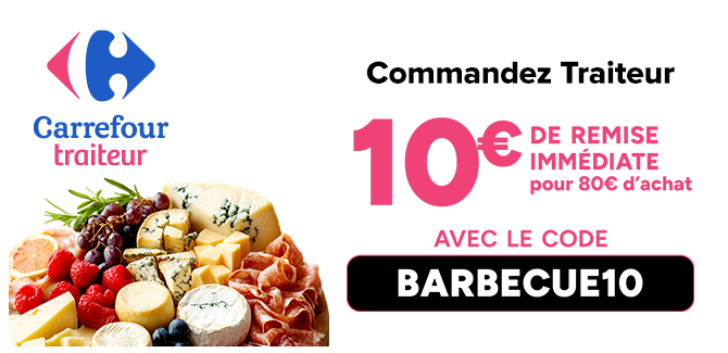Carrefour traiteur : 10€ offerts dès 80€ d'achat avec le code BARBECUE10.