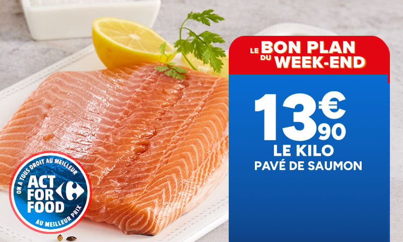 Pavé de saumon à 13,90€ le kilo - Le bon plan du week-end