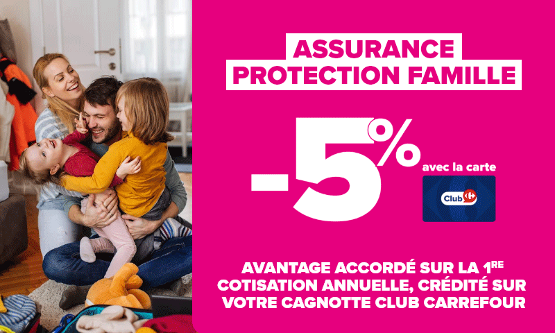 Assurance Protection Famille : -5% avec la carte Club Carrefour.
