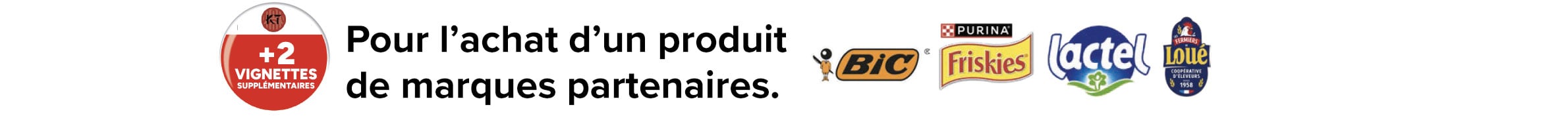 +1 vignette offerte pour l'achat d'un produit de marques partenaires.