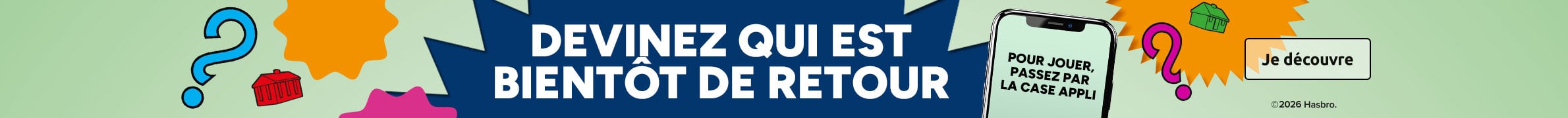 Devinez qui est bientôt de retour. Pour jouer, passez par la case appli.