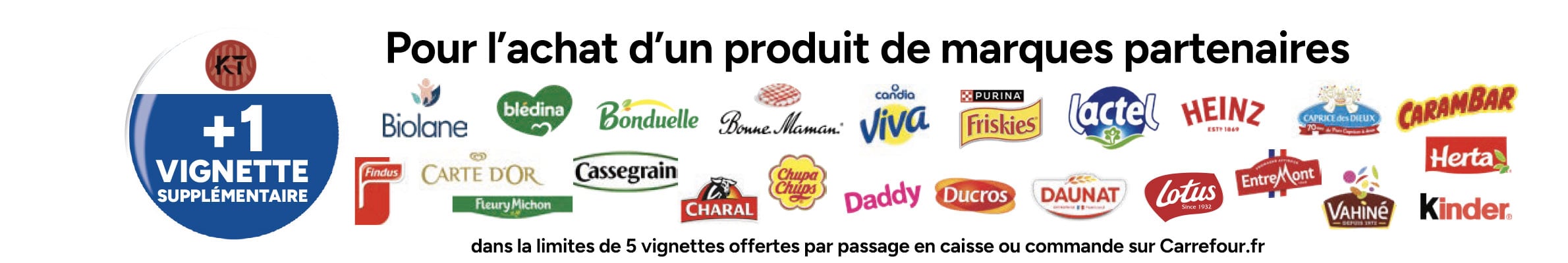 +1 vignette offerte pour l'achat d'un produit de marques partenaires.