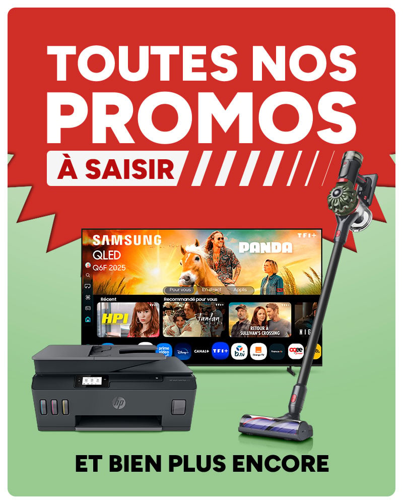 Toutes nos promos à saisir et bien plus encore sur TV, imprimante et aspirateur