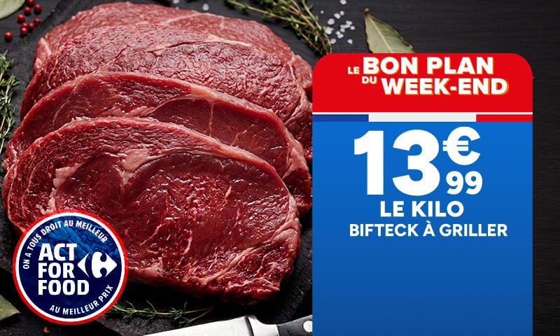 Le bon plan du week-end : bifteck à griller à 13,99€ le kilo.