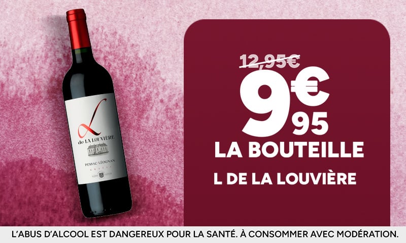 L de La Louvière Pessac-Léognan à 9,95€ la bouteille au lieu de 12,95€.