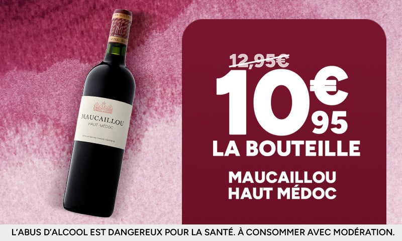 Maucaillou Haut Médoc à 10,95€ la bouteille au lieu de 12,95€.