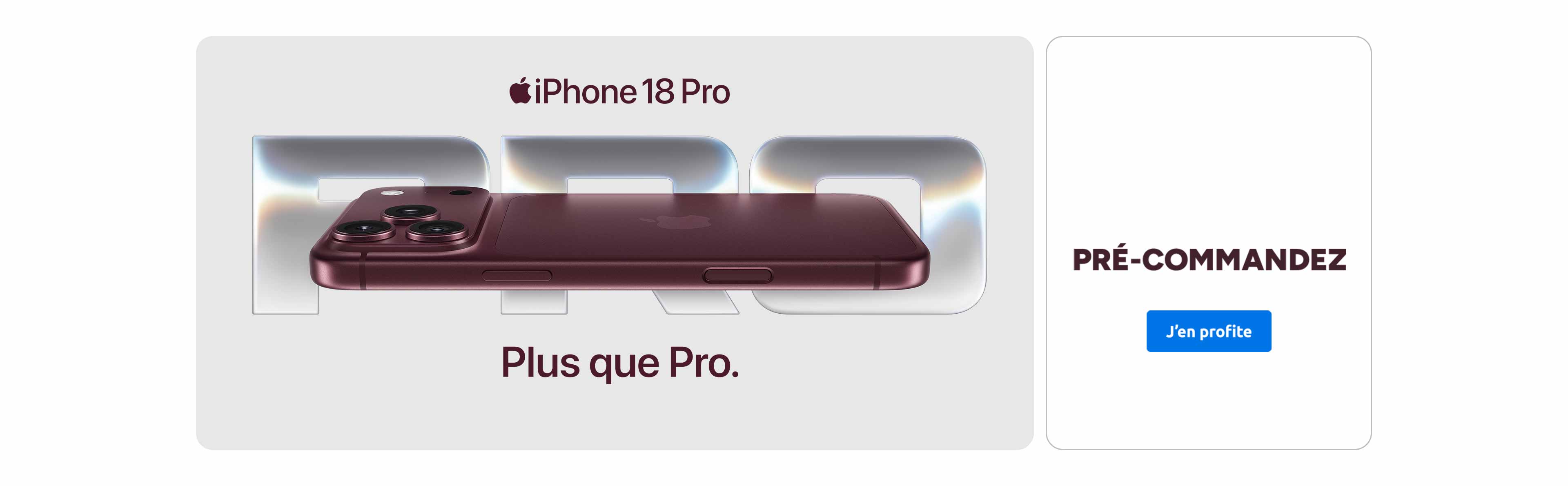 Pré-commandez iPhone 18 PRO. Plus que pro. J'en profite
