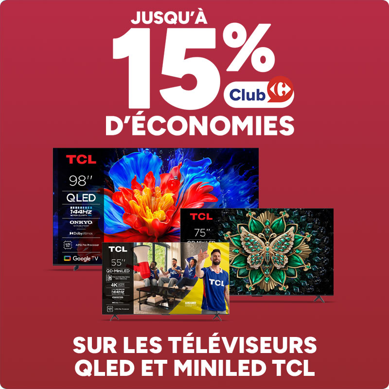 Jusqu'à 15% d'économies Club Carrefour sur les téléviseurs QLED et MiniLED TCL