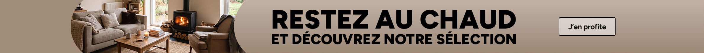 Restez au chaud et découvrez notre sélection. J'en profite
