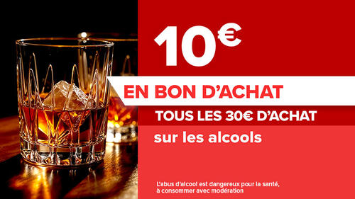 10€ en bon d’achat tous les 30€ d’achat sur les alcools