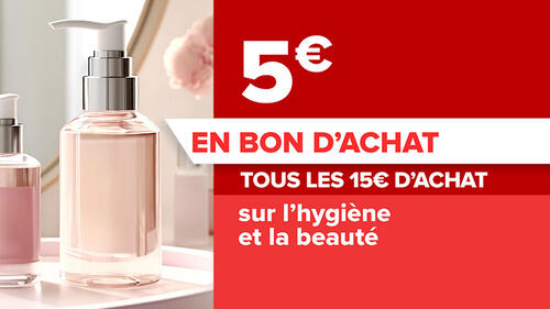 5€ en bon d'achat tous les 15€ d'achat sur l'hygiène beauté
