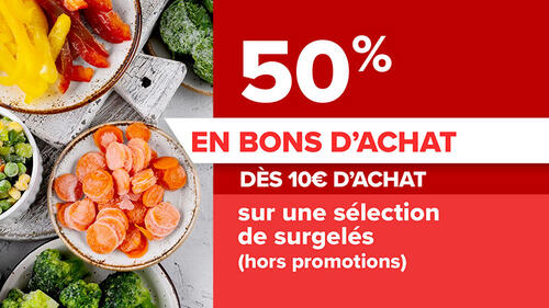 50% en bons d'achat dès 10€ d'achat sur une sélection de surgelés hors promo