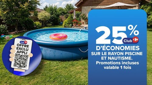 25% d'économies Club Carrefour sur le rayon piscine et nautisme. Offre appli.