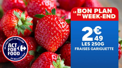 Le bon plan du week-end : fraises gariguette à 2,49€ les 250g.