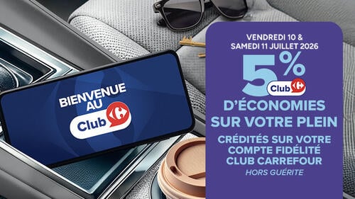 Vendredi 10 & samedi 11 juillet 2026, 5% d'économies sur votre plein crédités sur votre compte fidélité Club Carrefour. Hors guérite. Bienvenue au Club Carrefour.