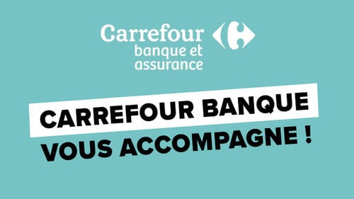 Carrefour Banque et Assurance : Carrefour Banque vous accompagne !