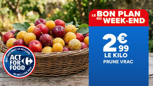 Panier de prunes jaunes et rouges. Le bon plan du week-end : prune vrac à 2,99 € le kilo. Logo Act For Food Carrefour.
