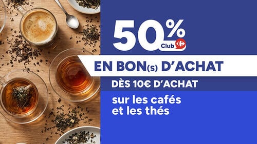 50% Club Carrefour en bon(s) d'achat dès 10€ d'achat sur les cafés et les thés. Visuel de tasses de café espresso et thé noir infusé.