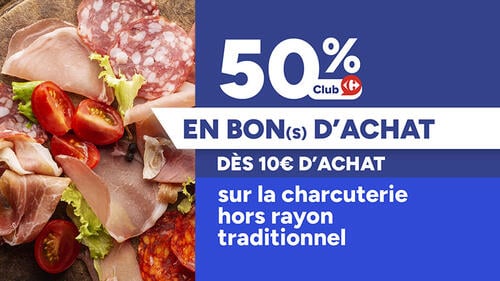50% Club Carrefour en bon(s) d'achat dès 10€ d'achat sur la charcuterie hors rayon traditionnel. Visuel de jambon sec, saucisson et chorizo.