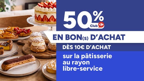 50% Club Carrefour en bon(s) d'achat dès 10€ d'achat sur la pâtisserie au rayon libre-service. Visuel de fraisier, choux à la crème, éclair et tartelette.
