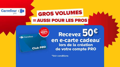 Gros volumes = aussi pour les pros : Recevez 50€ en e-carte cadeau lors de la création de votre compte PRO. Carte Club PRO 100% gratuit.