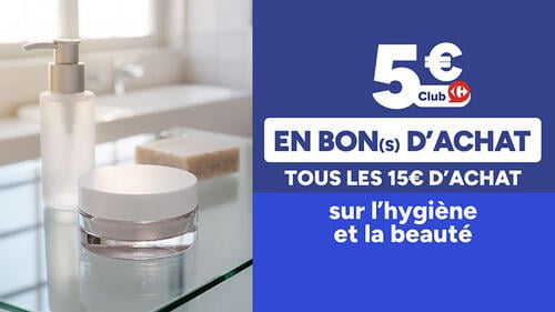 5€ Club Carrefour en bon(s) d'achat tous les 15€ d'achat sur l'hygiène et la beauté.
