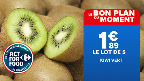 Le bon plan du moment : 1,89 € le lot de 5 kiwis verts. On a tous droit au meilleur au meilleur prix, Act for Food.