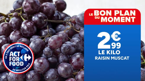 Le bon plan du moment : Raisin Muscat noir à 2,99€ le kilo. Logo Act For Food On a tous droit au meilleur au meilleur prix.