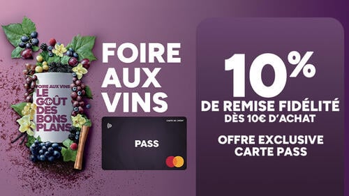 Foire aux Vins Le goût des bons plans : 10% de remise fidélité dès 10€ d'achat. Offre exclusive Carte Pass. Visuel d'une bouteille décorée de grappes de raisin.