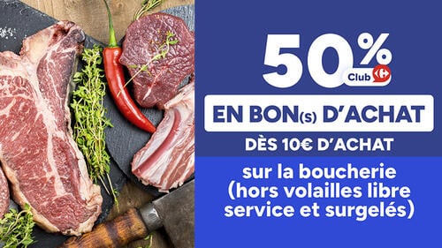50% Club Carrefour en bon(s) d'achat dès 10€ d'achat sur la boucherie (hors volailles libre service et surgelés).
