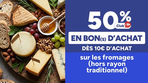 50% Club Carrefour en bon(s) d'achat dès 10€ d'achat sur les fromages (hors rayon traditionnel). Visuel d'un plateau de fromages.