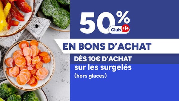 50% en bons d'achat dès 10€ d'achat sur les surgelés.