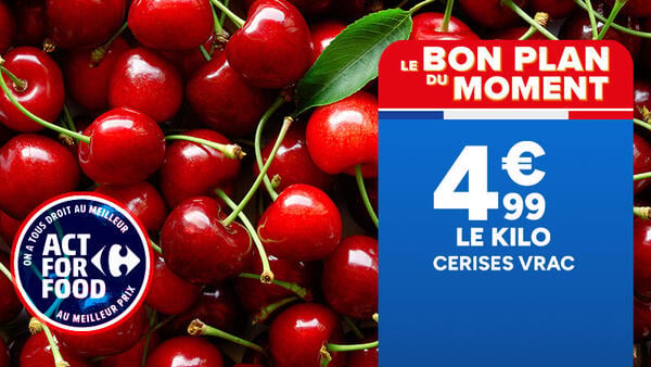 Le bon plan du moment : cerises vrac à 4,99 € le kilo.
