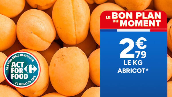 Le bon plan du moment : abricot à 2€79 le kg. Logo Act For Food on a tous droit au meilleur au meilleur prix.