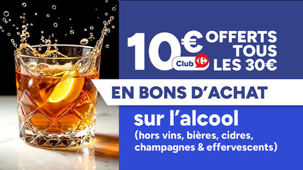 Client club : 10€ offerts tous les 30€ en bons d'achat sur l'alcool (hors vins, bières, cidres, champagnes et effervescents)