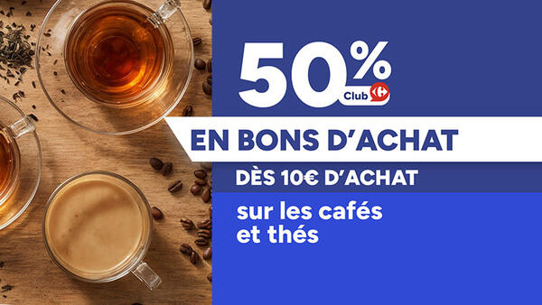 50% Club Carrefour en bons d'achat dès 10€ d'achat sur les cafés et thés. Visuel : tasses de café et thé chaud.