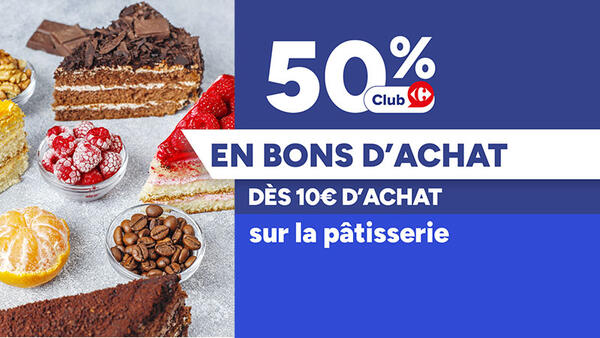 Client club:  50% offerts dès 10€ d’achat sur la pâtisserie 