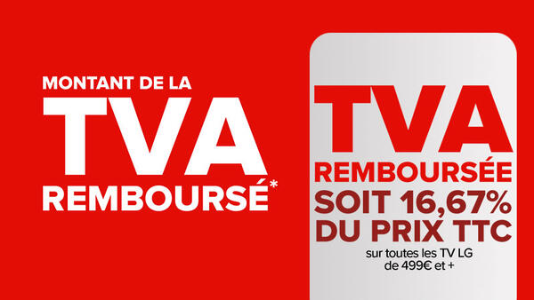 Montant de la TVA remboursée soit 16,67% du prix TTC sur toutes les TV LG de 499€ et plus.