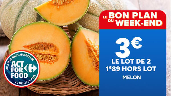 Le bon plan du week-end : melon, le lot de 2 à 3€ au lieu de 1€89 hors lot. Logo Act For Food. Visuel de melons charentais coupés en deux.