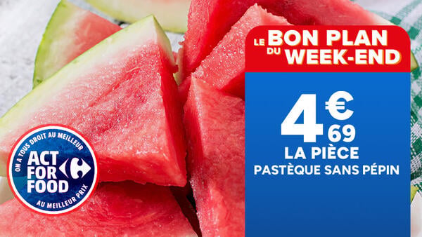 Le bon plan du week-end : Pastèque sans pépin à 4,69€ la pièce.