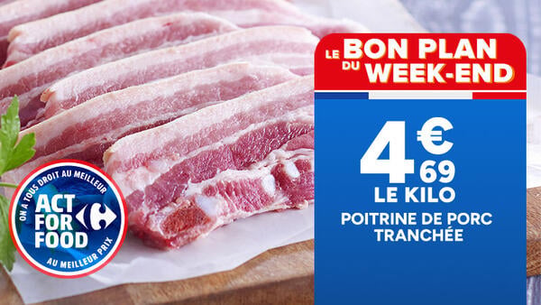 Le bon plan du week-end : poitrine de porc tranchée à 4€69 le kilo. Visuel de tranches de poitrine de porc fraiche. Logo Act For Food.
